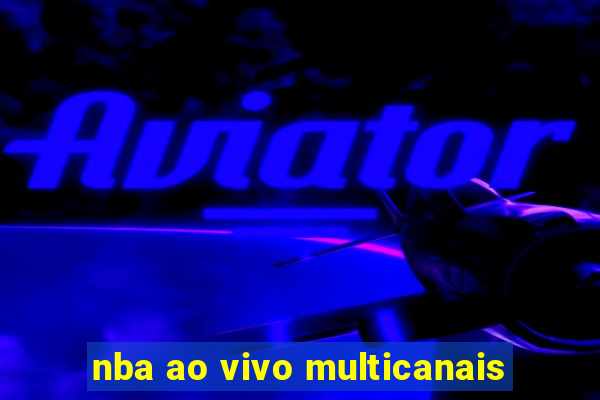 nba ao vivo multicanais